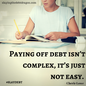 Paying off debt isn't complex, it's just not easy. #slaydebt