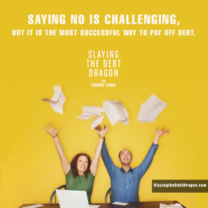 Saying no is challenging, but it is the most successful way to pay off debt. 